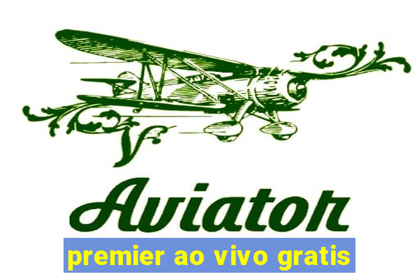 premier ao vivo gratis